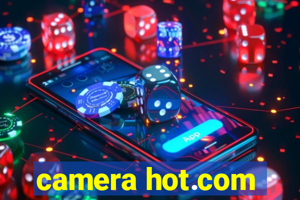 camera hot.com